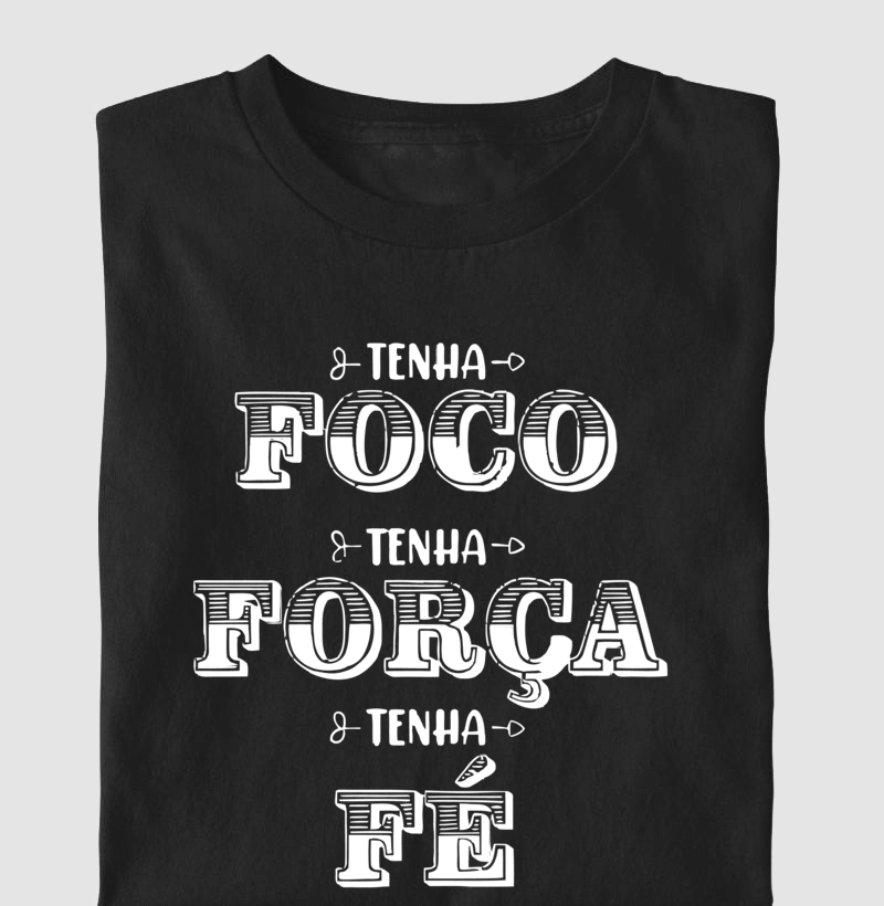 Tenha foco tenha força tenha fé