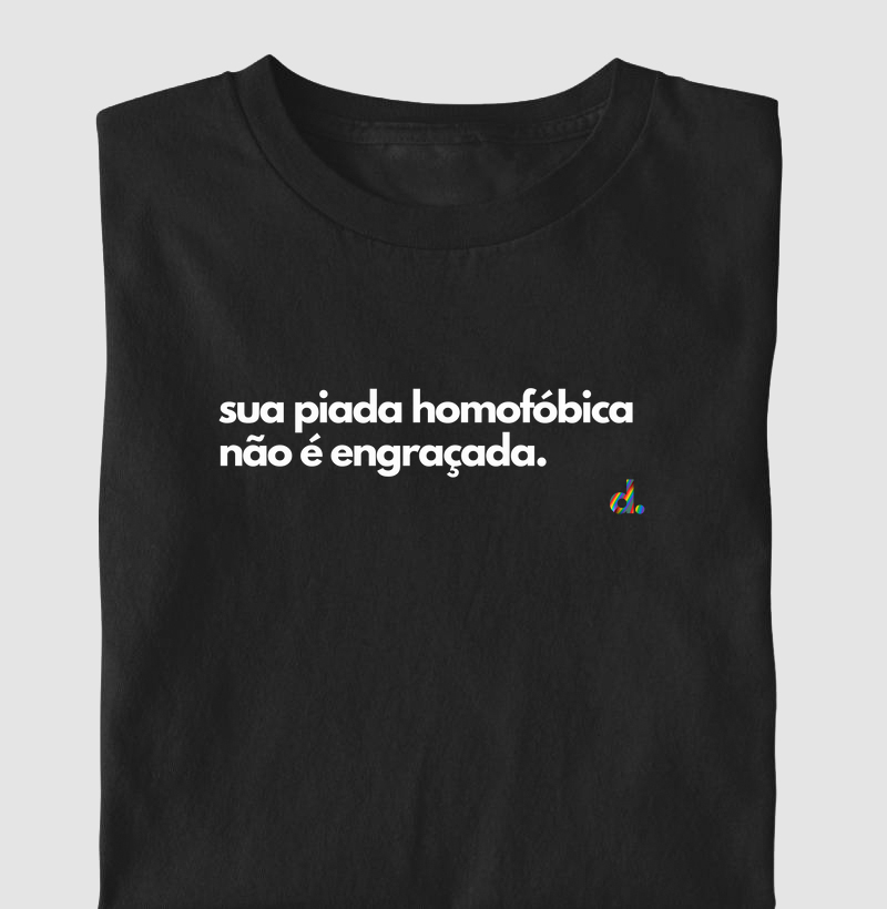Sua Piada Homofófica não é engraçada
