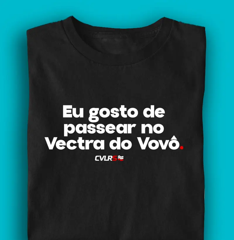 Eu gosto de passear no vectra do vovô.