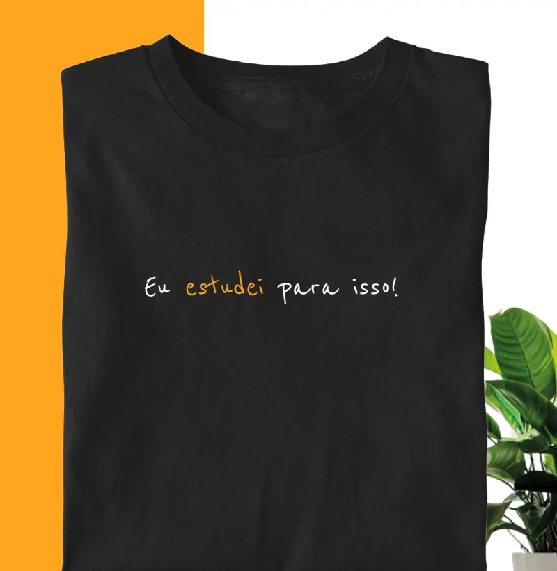 Eu estudei para isso!