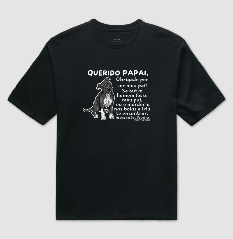 Querido papai, Obrigado por ser meu pai! Se outro homem fosse meu pai,  eu o morderia nas bolas e iria te encontrar.  Assinado: Seu Favorito