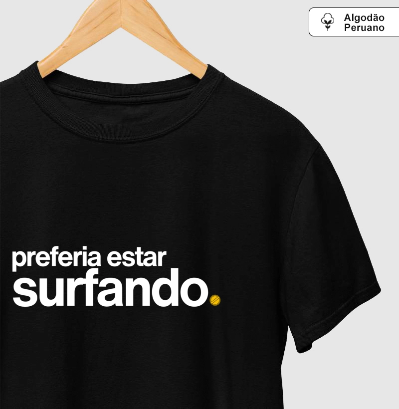 Preferia Estar Surfando – Algodão Peruano