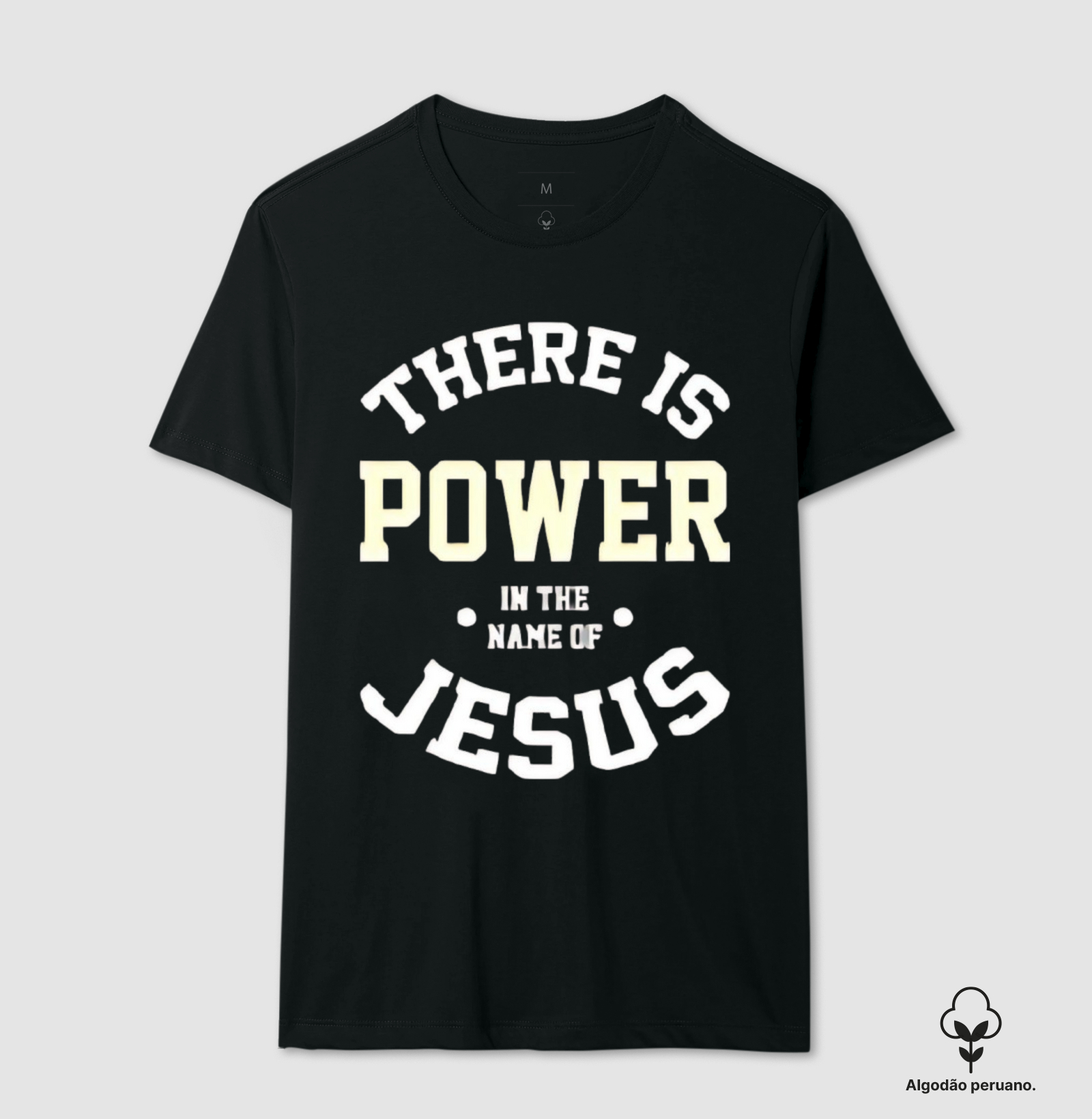 Camiseta (Algodão Peruano) - O nome de Jesus tem Poder