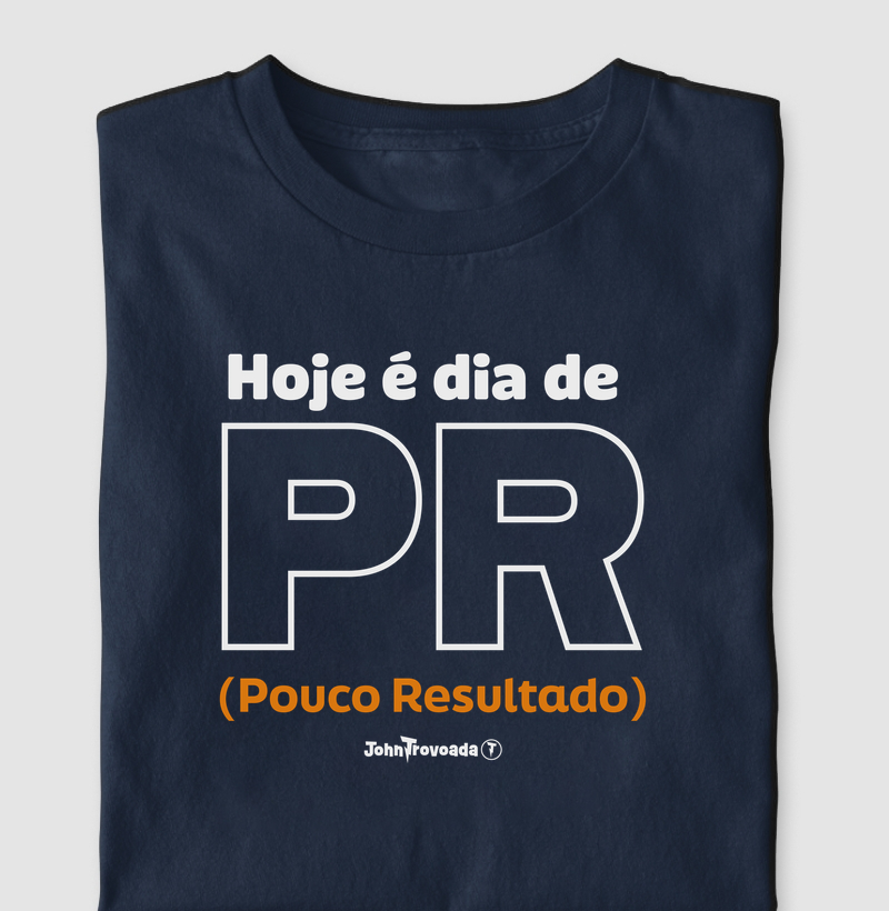 Camiseta Hoje é dia de PR