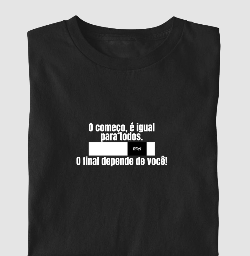 O começo, é igual para todos. O final depende de você!
