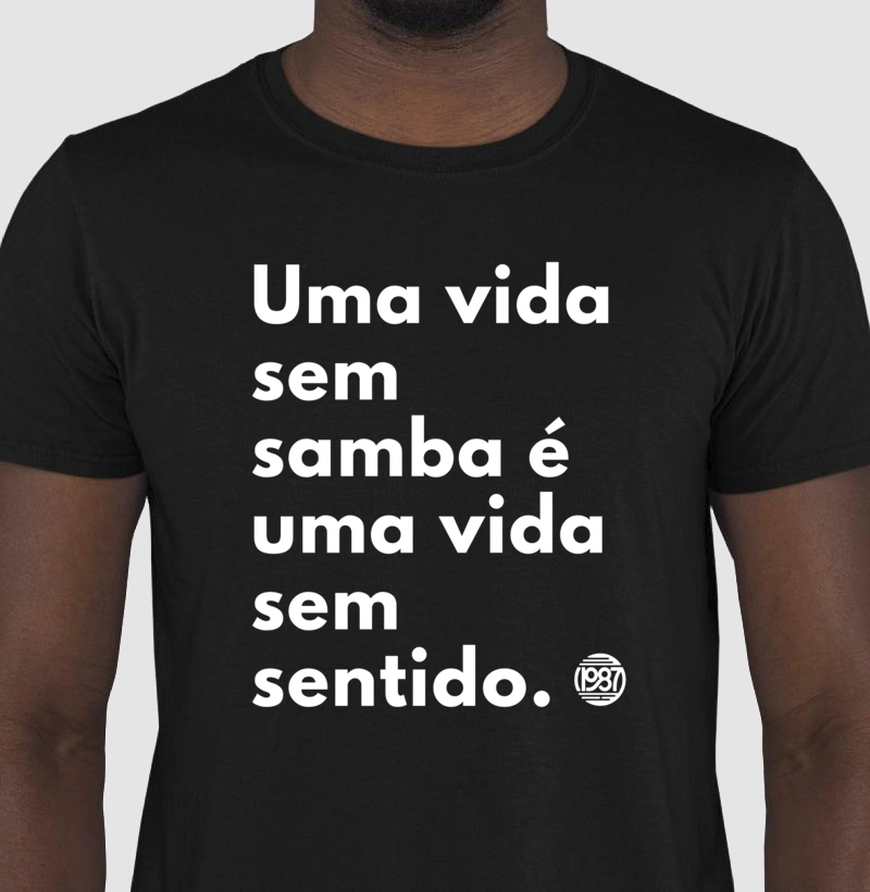 Uma vida sem samba é uma vida sem sentido