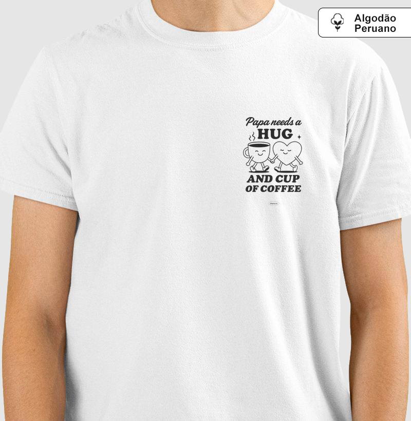 Camiseta Papa needs a hug and cup of coffee