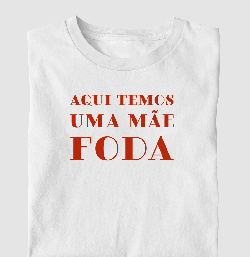 Aqui Temos Uma Mãe Foda