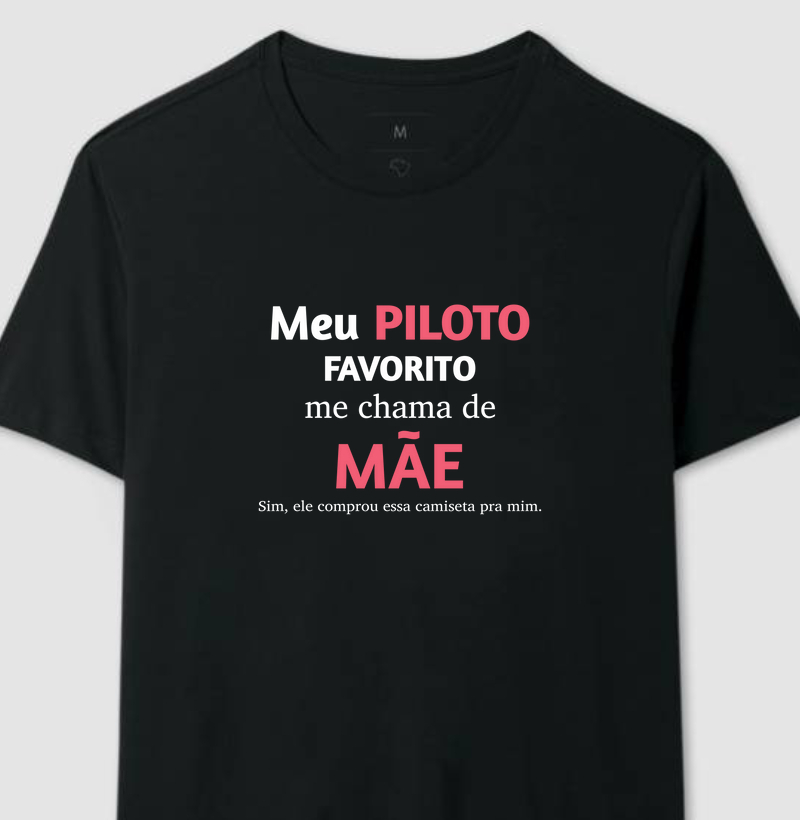 Camiseta Meu Piloto Favorito me chama de Mãe