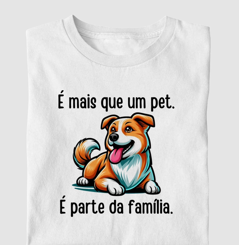 É mais que um pet. É parte da família.