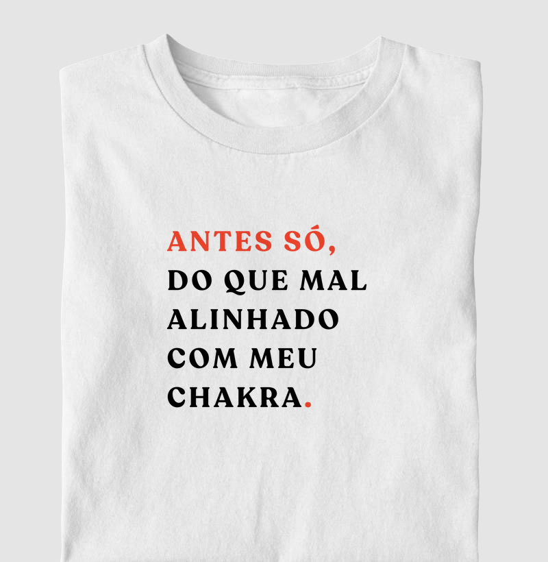 Antes Só, do Que Mal Alinhado com Meu Chakra