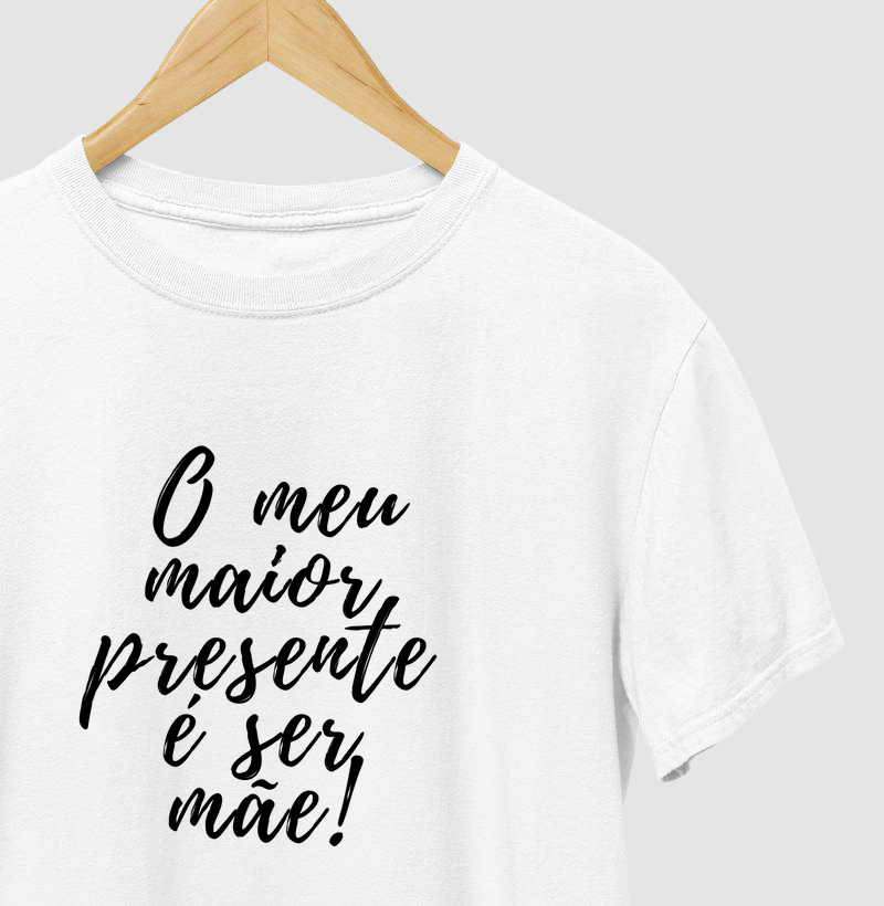 O meu maior presente é ser mãe!