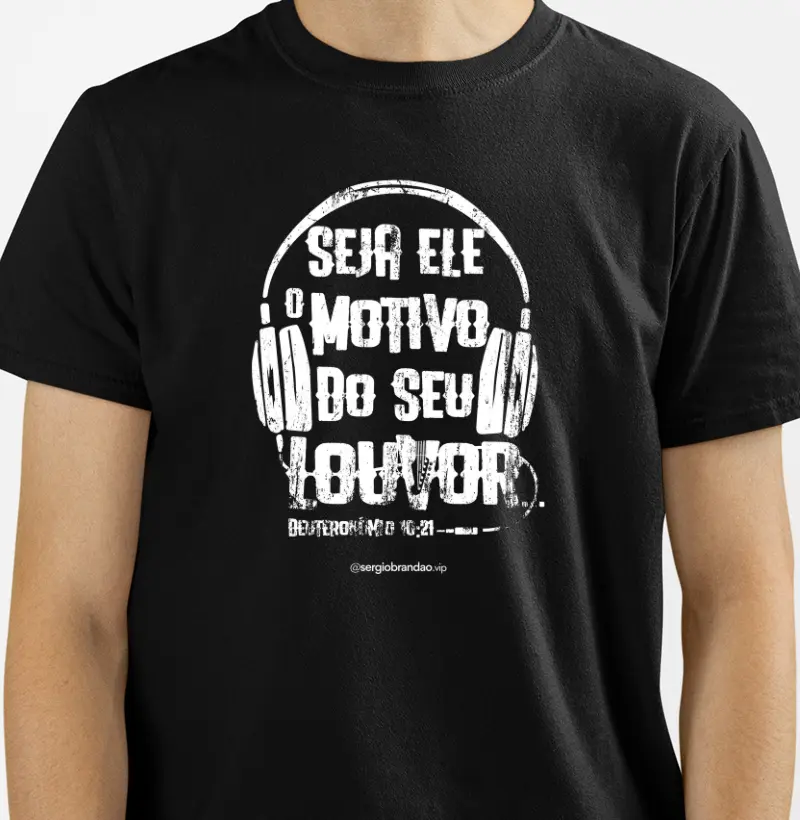 Camiseta - Seja Ele o Motivo do seu Louvou
