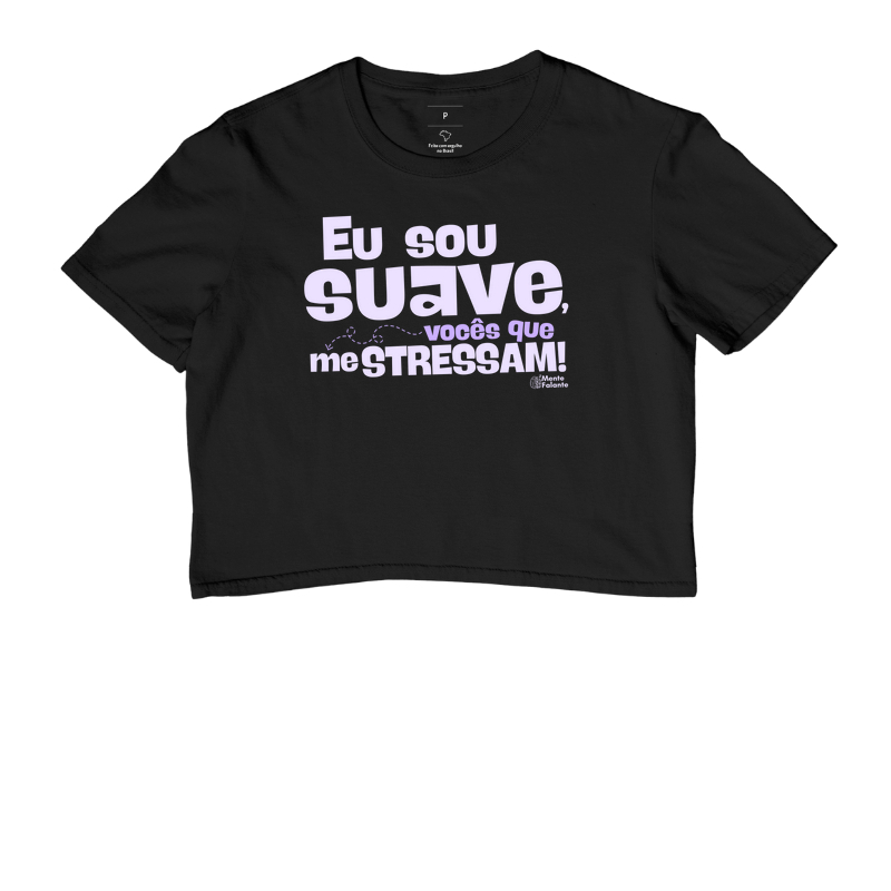 Eu Sou Suave, Vocês Que me Estressam!