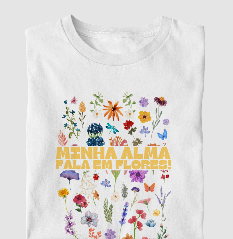 Camiseta "Minha alma fala em flores"