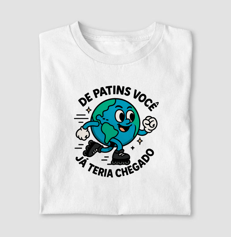 De patins você já teria chegado