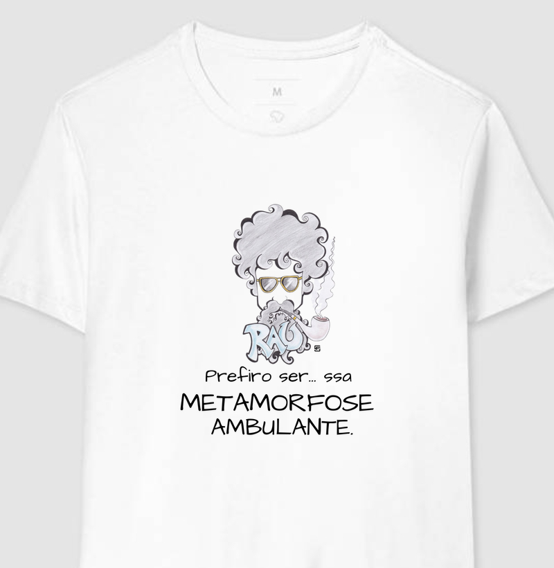 Camiseta Eu prefiro ser... essa metamorfose ambulante