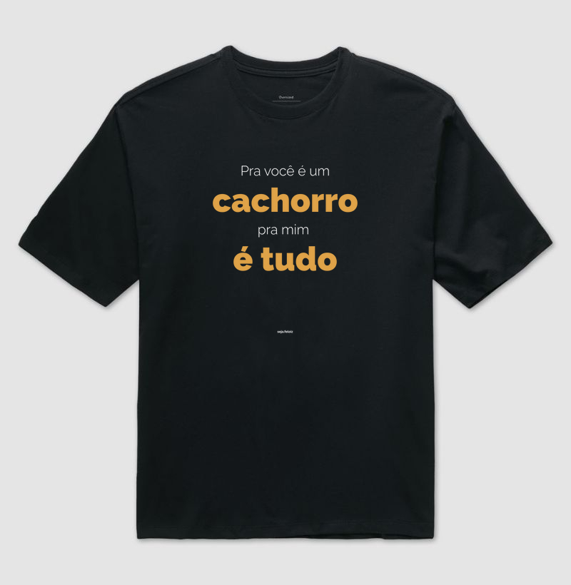 Pra Você é Um Cachorro, Pra Mim é Tudo