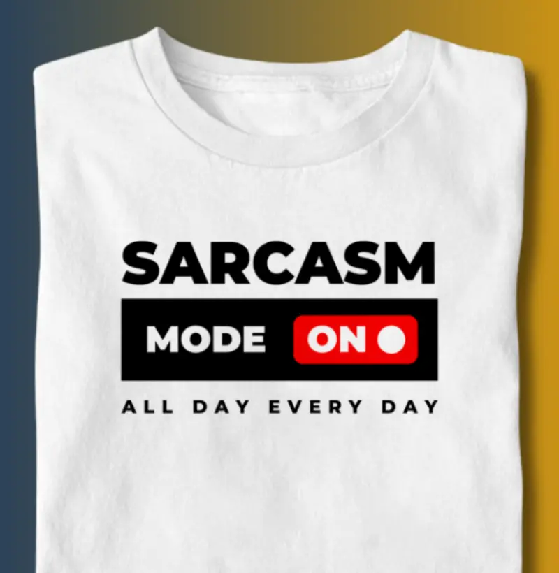 SARCASM MODE ON
