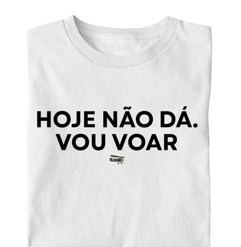 Hoje não dá. Vou voar