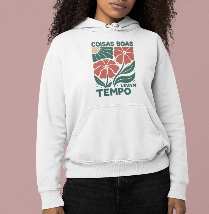 Moletom - Coisas Boas Levam Tempo