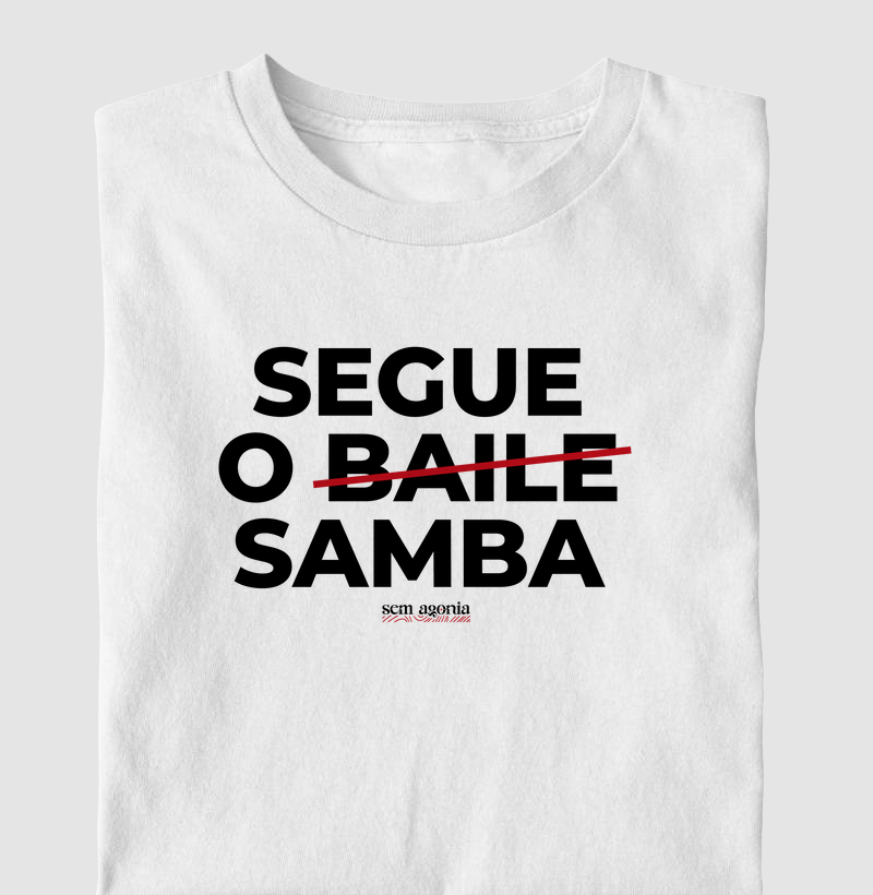 Segue o samba - camiseta personalizada