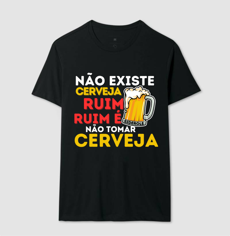 Camiseta Não Existe Cerveja Ruim