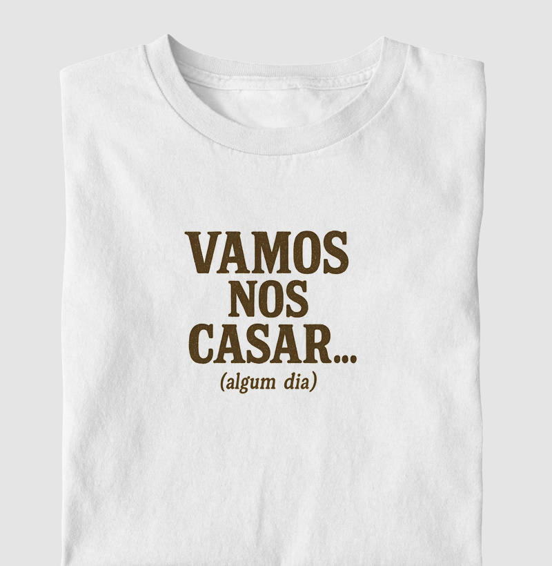 Vamos nos casar algum dia - Algodão 30.1 