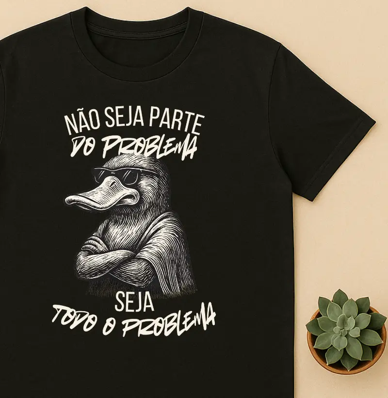 Não seja Parte do Problema, Seja todo o Problema