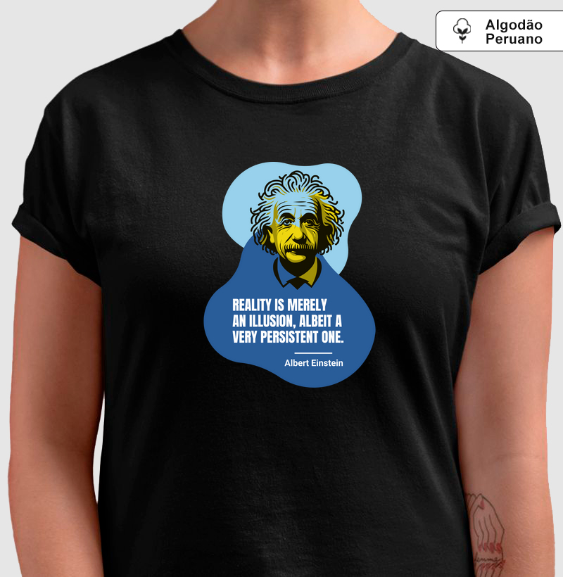 Camiseta Física Quântica Algodão Peruano - Reality is Merely an Illusion