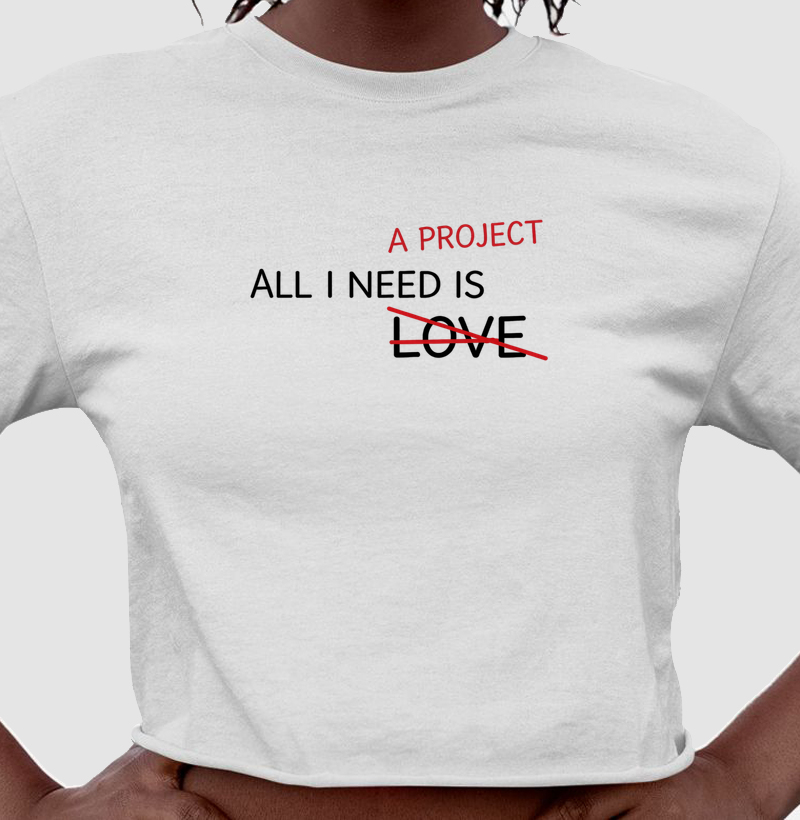 ALL I NEED IS A PROJECT