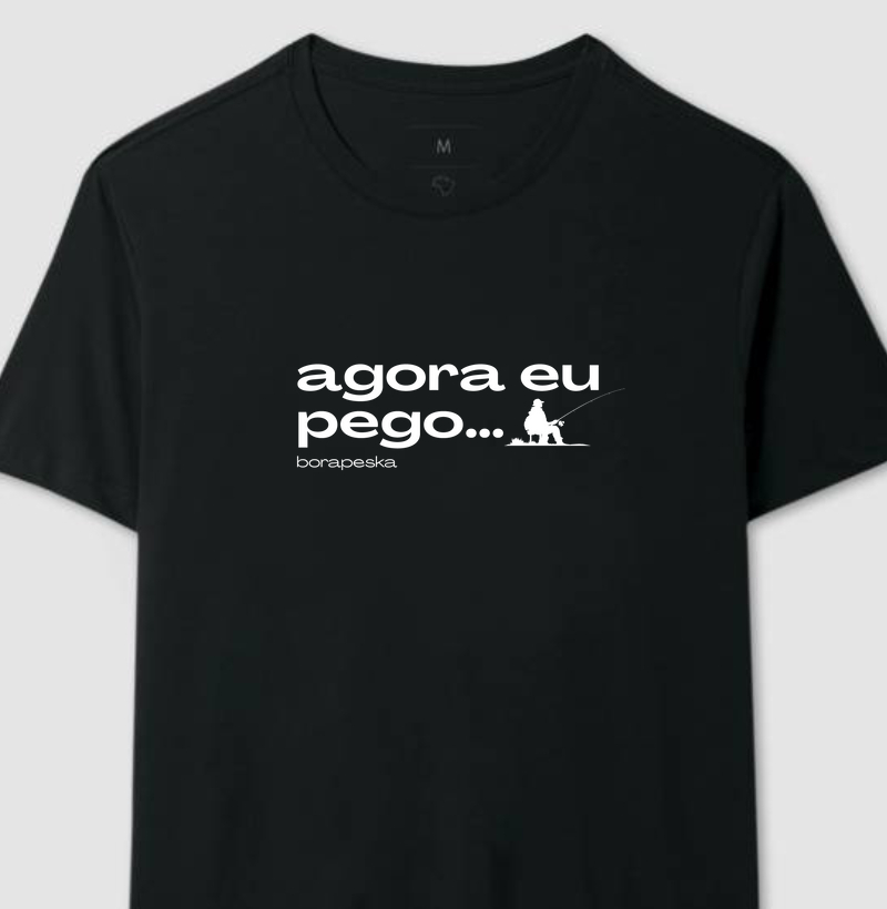 Camiseta masculina "agora eu pego".