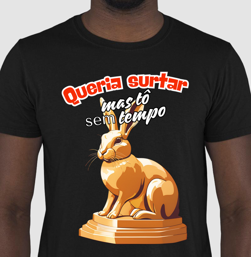 Queria surtar, mas tô sem tempo