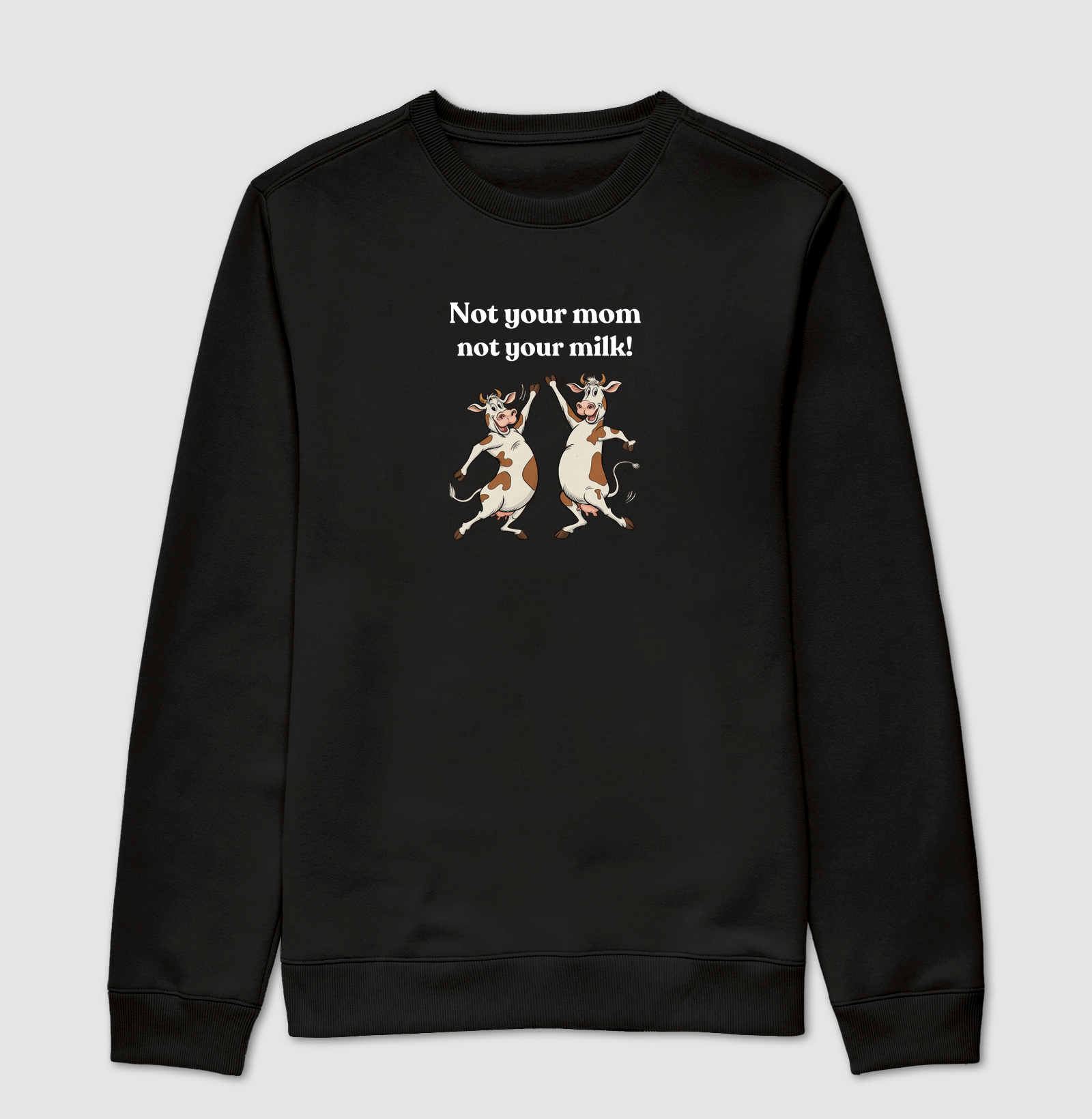 Not your mom not you milk
