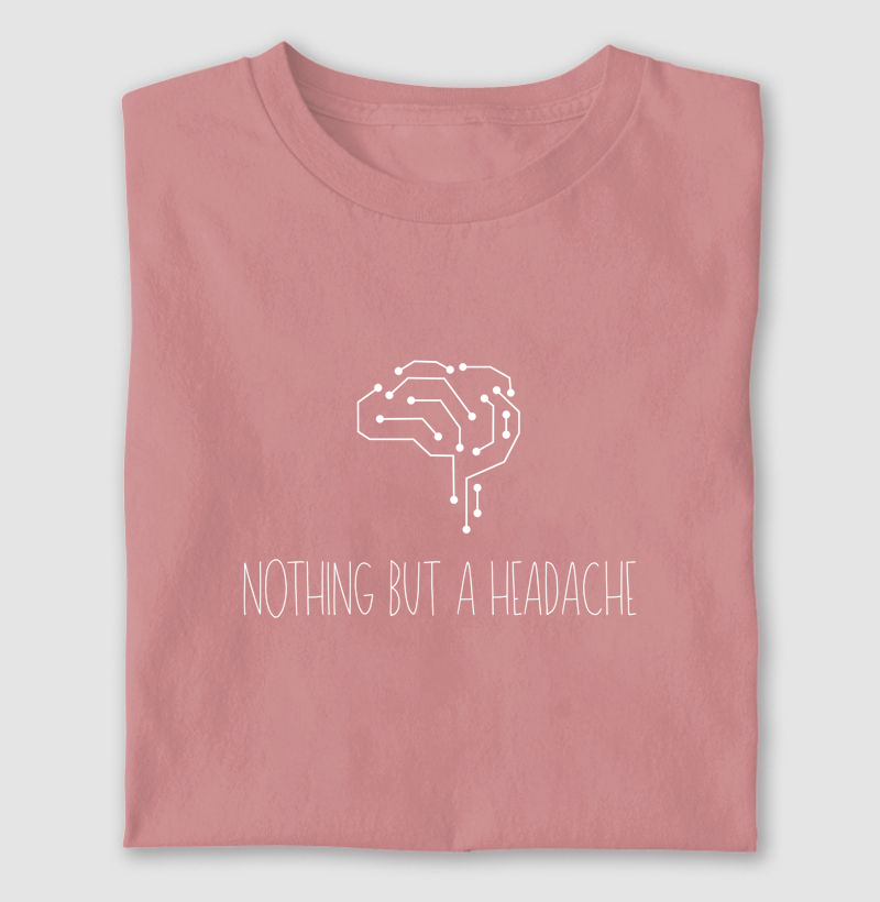NOTHING BUT A HEADACHE