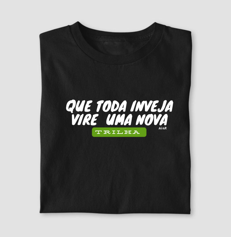 Que toda inveja vire uma nova trilha 