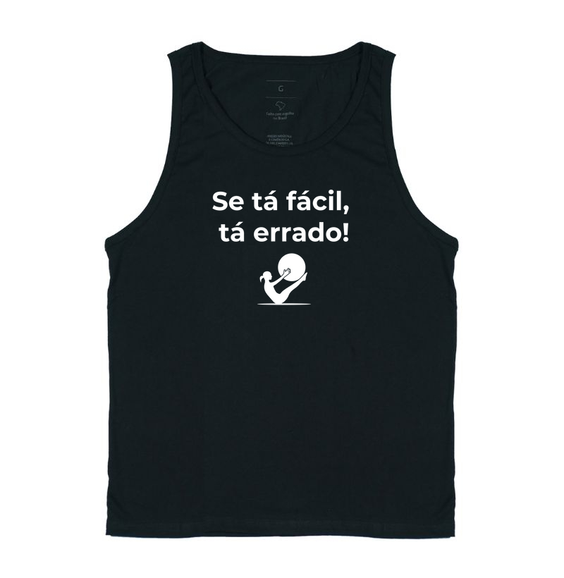 Se tá fácil, tá errado!