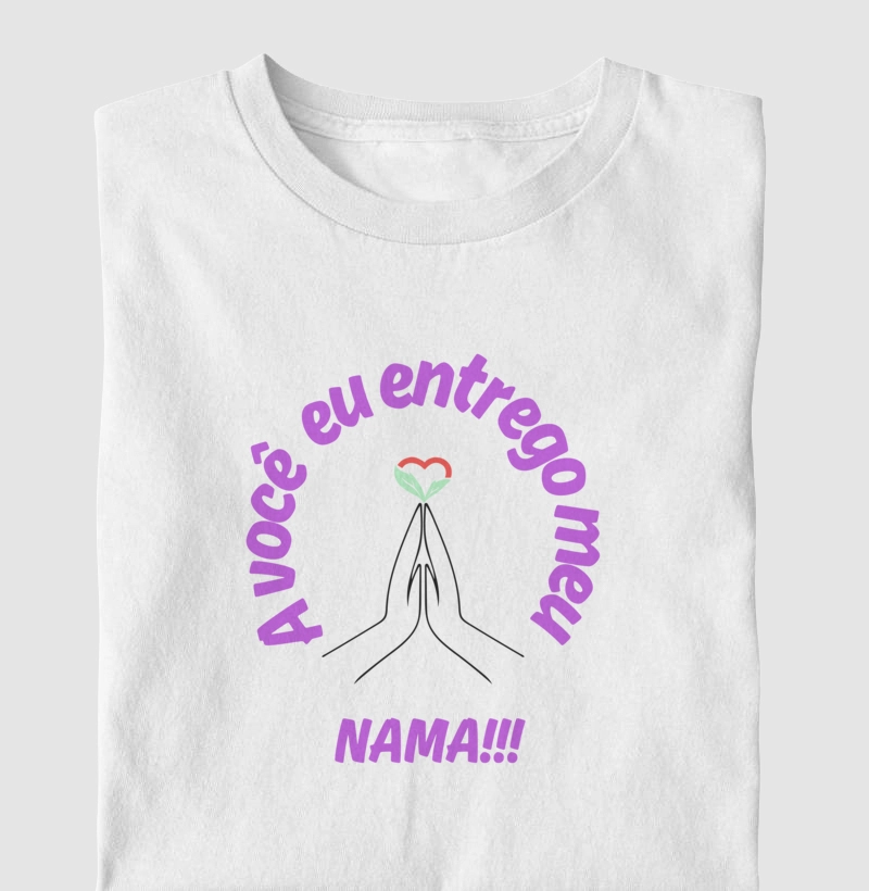 A você entrego meu NAMA - camiseta