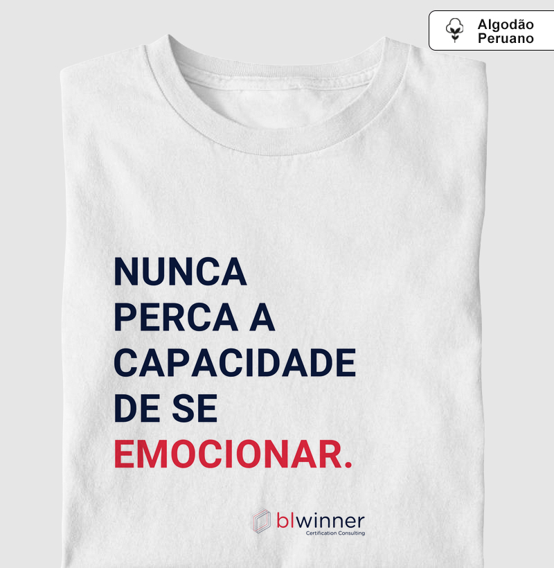 Camiseta Slim Nunca Perca a Capacidade de se Emocionar