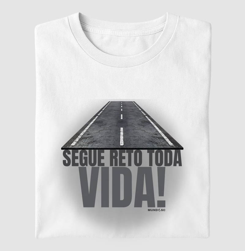 Camiseta Segue Reto Toda Vida