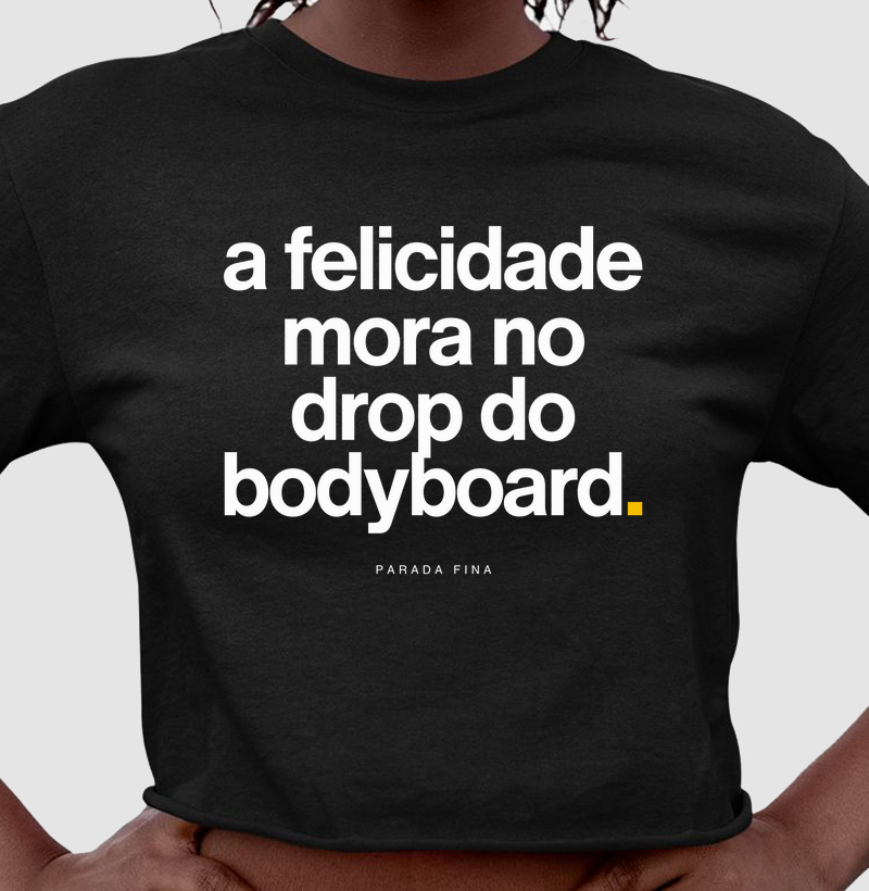 a felicidade mora no drop do bodyboard.