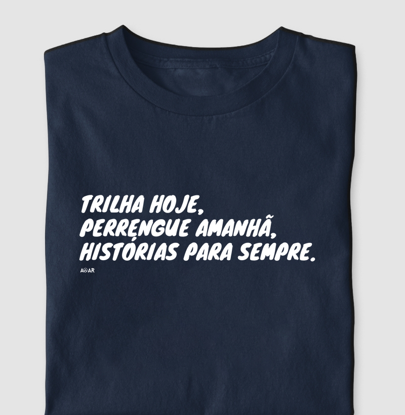 Trilha hoje, perrengue amanhã, histórias para sempre. 
