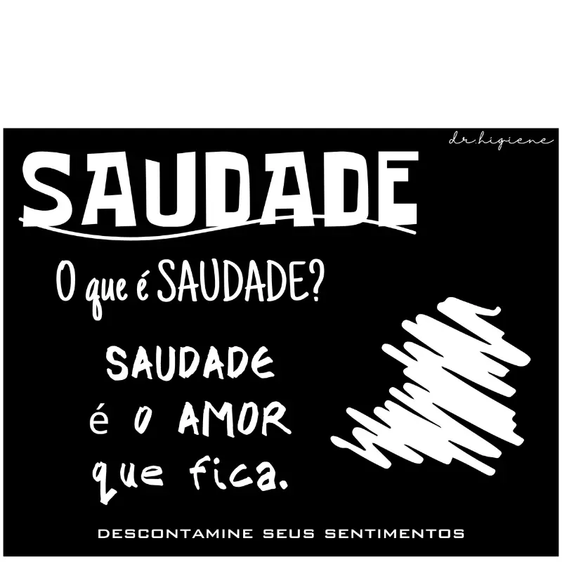 Camisetas SAUDADE. DESCONTAMINE SEUS SENTIMENTOS. Reflexão com Mensagem Construtiva.