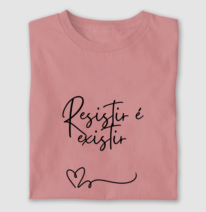 Camiseta - Resistir é existir 