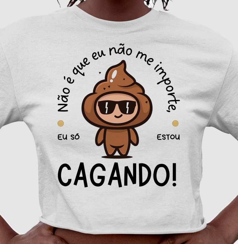 EU SÓ ESTOU CAGANDO