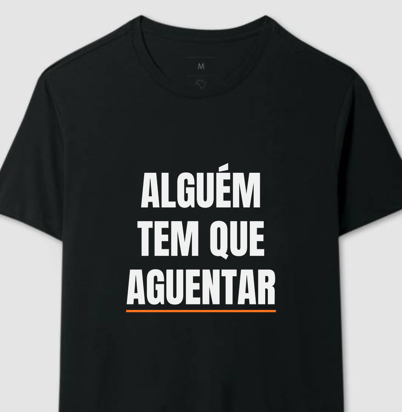 Alguém tem que aguentar