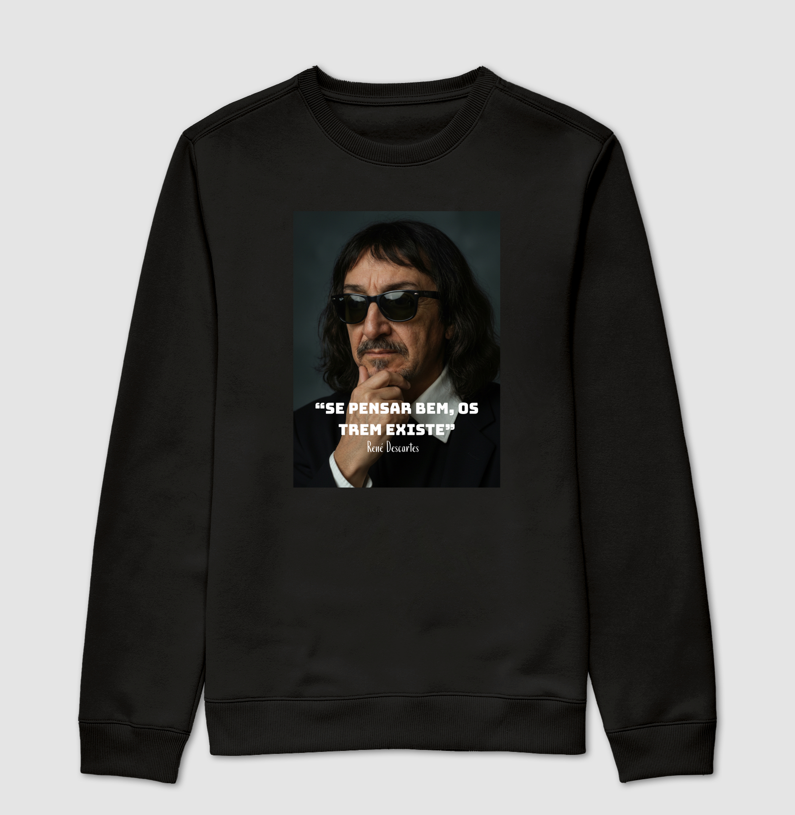 “Se pensar bem, os trem existe” - René Descartes