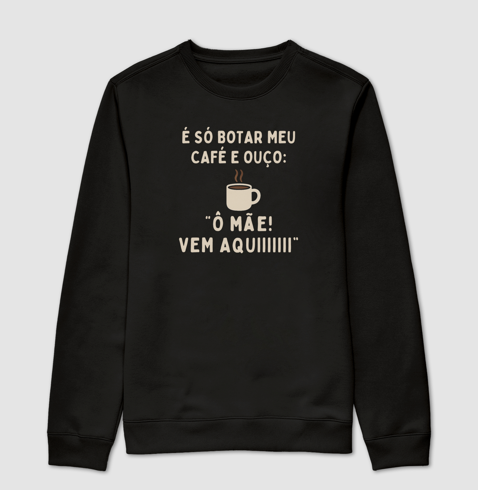 Camiseta Café É SÓ BOTAR MEU CAFÉ E OUÇO: Ô MÃE! VEM AQUIIIIII Camiseta Presente Dia dos Pais Pais e Filhos