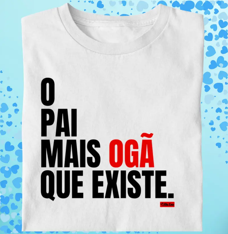 O PAI MAIS OGA QUE EXISTE