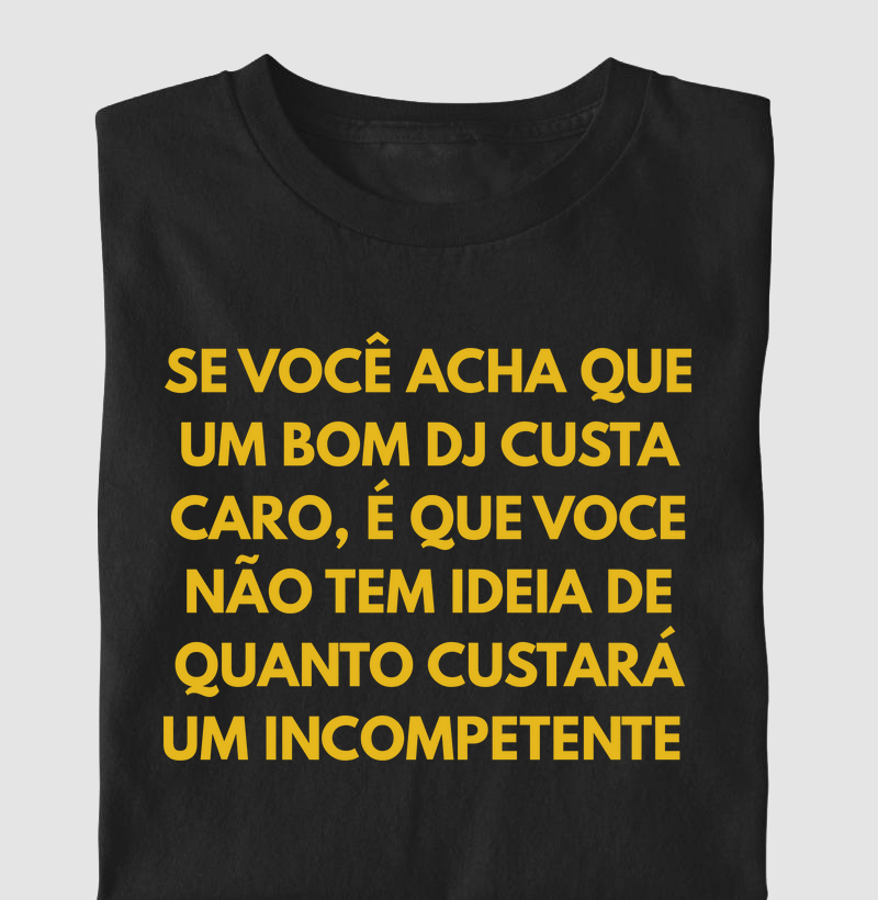 Um bom DJ custa caro!